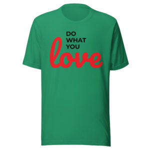 Do What You Love T-Shirt
